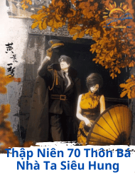 Thập Niên 70 Thôn Bá Nhà Ta Siêu Hung